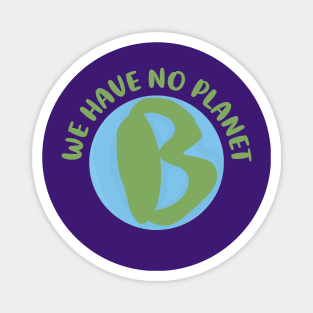 We have no planet B Magnet